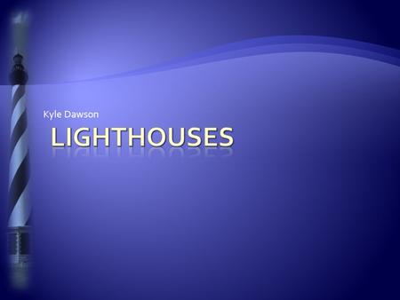 Kyle Dawson. Lighthouses of the Outer Banks 2  Outer banks is known as the “Graveyard of the Pacific”  Much shipping and commerce in the 1800s  Strong.