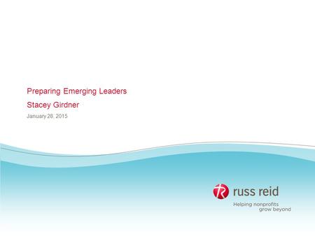 Preparing Emerging Leaders Stacey Girdner January 28, 2015.