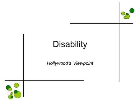 Disability Hollywood’s Viewpoint. Michelle Watson Edward Scissorhands 1990 Mask 1985 Malena Nebeker Rigoletto 1993 Toy Story 1995 Erik Hansen Three Stooges.