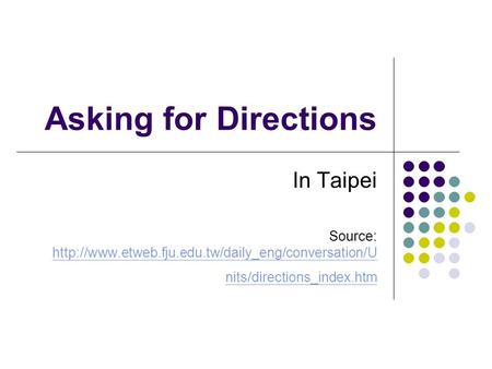 Asking for Directions In Taipei Source:  nits/directions_index.htm