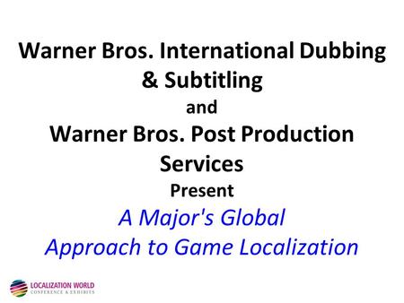 Warner Bros. International Dubbing & Subtitling and Warner Bros. Post Production Services Present A Major's Global Approach to Game Localization.