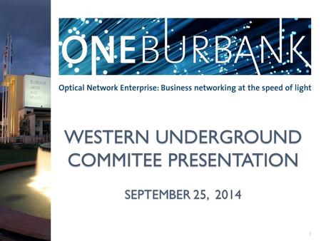 WESTERN UNDERGROUND COMMITEE PRESENTATION SEPTEMBER 25, 2014 1.