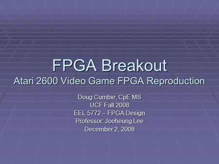 FPGA Breakout Atari 2600 Video Game FPGA Reproduction