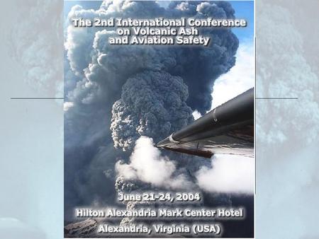 International Conference on Volcanic Ash and Aviation Safety OFCM Closing Remarks Mr. Samuel P. Williamson Federal Coordinator for Meteorological Services.