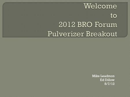 Mike Leadmon Ed Dillow 8/7/12. Circular letter ST-O-CL- 005 “Pulverizer and Burner line Fire Operating procedures” – Highly recommend reading to learn.