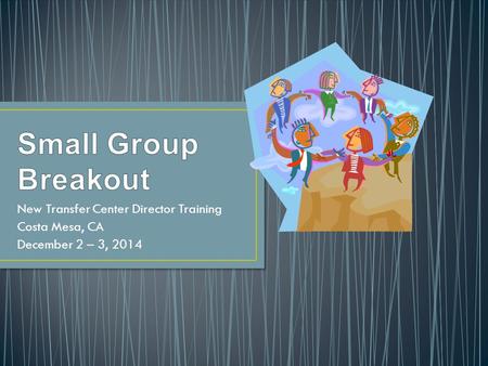 New Transfer Center Director Training Costa Mesa, CA December 2 – 3, 2014.