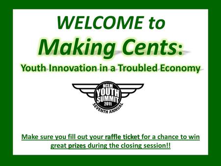 WELCOME to raffle ticket prizes Make sure you fill out your raffle ticket for a chance to win great prizes during the closing session!!