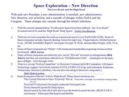 With each new President, a new administration is installed, new administrators, New direction, new priorities, and a cascade of changes within NASA and.