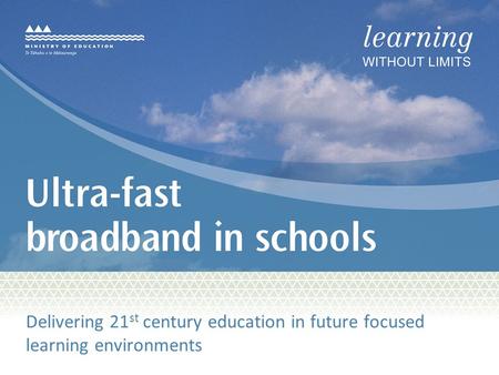 Delivering 21 st century education in future focused learning environments.