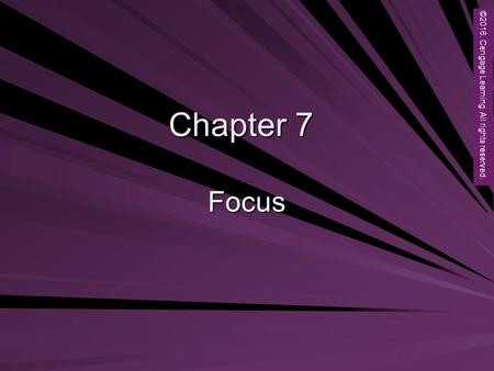 Copyright © 2012 Brooks/Cole, a division of Cengage Learning, Inc. Chapter 7 Focus ©2016. Cengage Learning. All rights reserved.