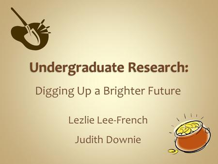 Digging Up a Brighter Future Lezlie Lee-French Judith Downie.