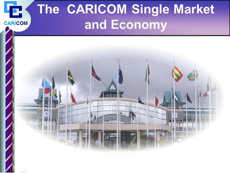 CARICOM The CARICOM Single Market and Economy. CARICOM Longstanding Vision of Regional Cooperation and Integration Regional Cricket Team to England 1928.