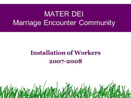 MATER DEI Marriage Encounter Community Installation of Workers 2007-2008.