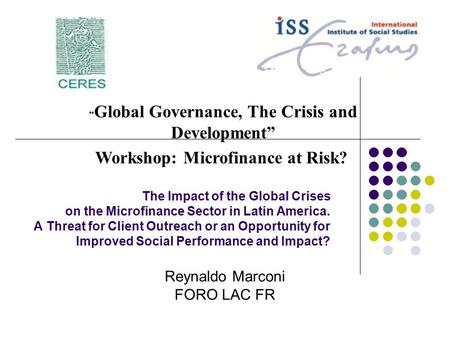 The Impact of the Global Crises on the Microfinance Sector in Latin America. A Threat for Client Outreach or an Opportunity for Improved Social Performance.