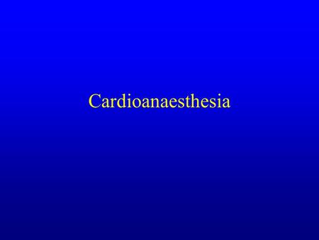 Cardioanaesthesia. Coronary artery disease O 2 delivery Coronary blood flow = directly related to coronary perfusion pressure (CPP) CPP = aortic diastolic.