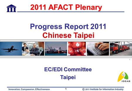 1 1 1 Progress Report 2011 Chinese Taipei EC/EDI Committee Taipei 2011 AFACT Plenary.