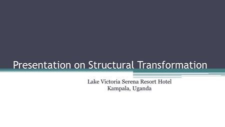 Presentation on Structural Transformation