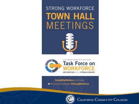 #StrongWorkforce Board of Governors Task Force on Workforce, Job Creation and a Strong Economy Scope Consider strategies and recommend policies and practices.