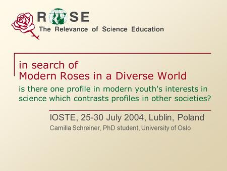 In search of Modern Roses in a Diverse World is there one profile in modern youth's interests in science which contrasts profiles in other societies? IOSTE,