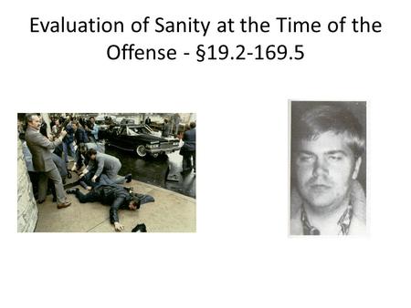 Evaluation of Sanity at the Time of the Offense - §19.2-169.5.