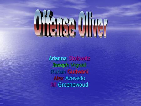 Offense Oliver Arianna Stolowitz Joseph Vignali Rohan Gudwani