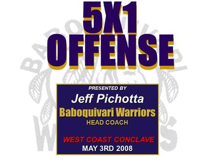 5X1 5X1 OFFENSE OFFENSE Jeff Pichotta Baboquivari Warriors