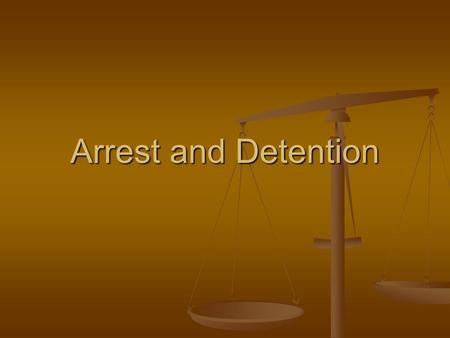 Arrest and Detention. So You’re Busted The arresting police officer must: The arresting police officer must: 1. Identify him/herself and the accused.