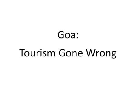 Goa: Tourism Gone Wrong