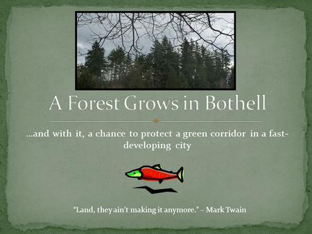 …and with it, a chance to protect a green corridor in a fast- developing city “Land, they ain’t making it anymore.” – Mark Twain.