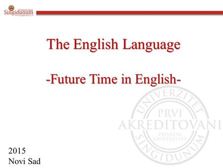 The English Language -Future Time in English- 2015 Novi Sad.