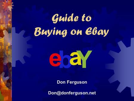 Guide to Buying on Ebay Don Ferguson