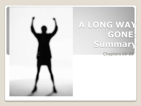 A LONG WAY GONE: Summary