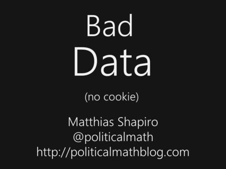 Bad Data Matthias  (no cookie)