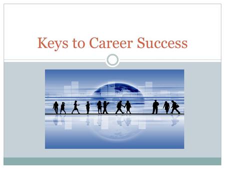 Keys to Career Success. Copyright Copyright © Texas Education Agency, 2012. These Materials are copyrighted © and trademarked ™ as the property of the.