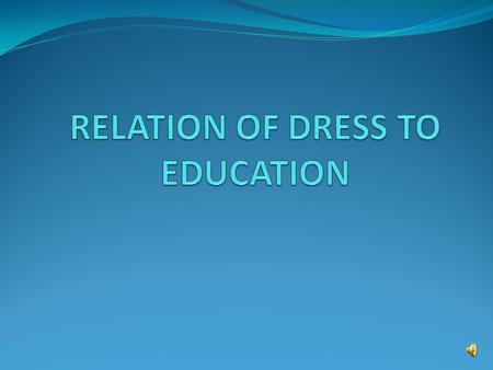 DRESSING APPROPIATELY ………….  Education isn’t completed unless the correct principles regarding dress is emphasized.