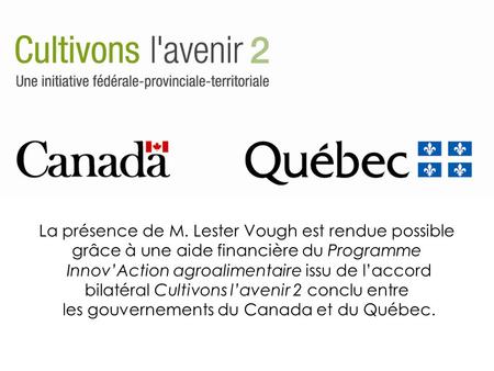 COMMANDITAIRES DE CONGRÈS / CONFERENCE SPONSORS La présence de M. Lester Vough est rendue possible grâce à une aide financière du Programme Innov’Action.