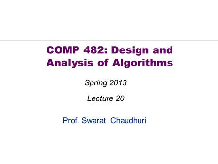 COMP 482: Design and Analysis of Algorithms