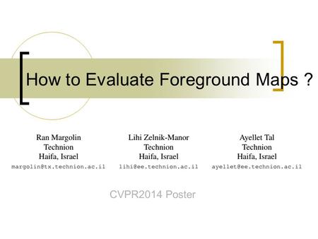 How to Evaluate Foreground Maps ?