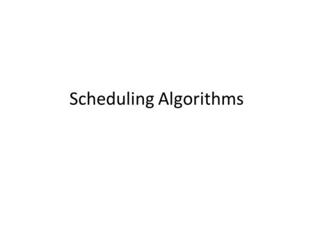 Scheduling Algorithms