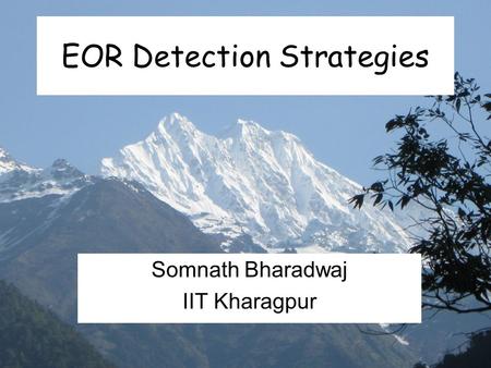 EOR Detection Strategies Somnath Bharadwaj IIT Kharagpur.