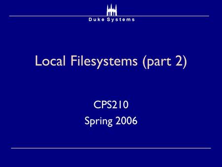 Local Filesystems (part 2) CPS210 Spring 2006. Papers  Towards Higher Disk Head Utilization: Extracting Free Bandwidth From Busy Disk Drives  Christopher.