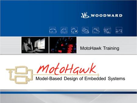 MotoHawk Training Model-Based Design of Embedded Systems.