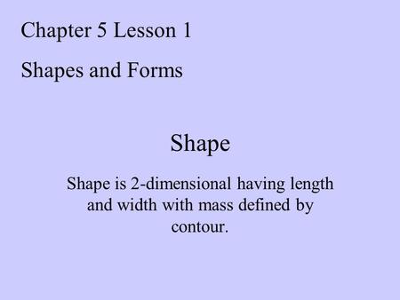 Shape Chapter 5 Lesson 1 Shapes and Forms