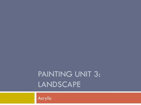 Painting Unit 3: Landscape