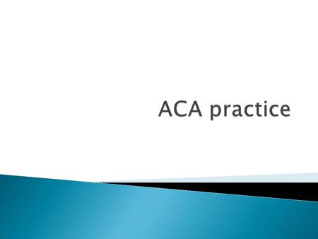 ACA practice.