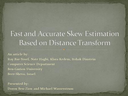 An article by: Itay Bar-Yosef, Nate Hagbi, Klara Kedem, Itshak Dinstein Computer Science Department Ben-Gurion University Beer-Sheva, Israel Presented.