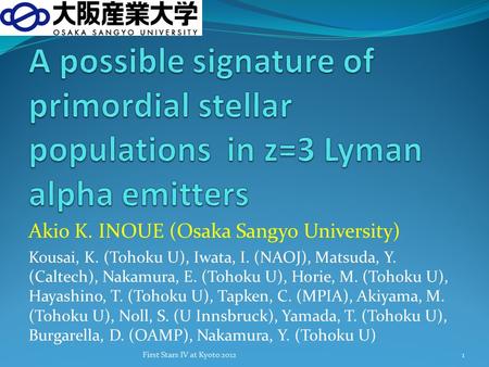 Akio K. INOUE (Osaka Sangyo University) Kousai, K. (Tohoku U), Iwata, I. (NAOJ), Matsuda, Y. (Caltech), Nakamura, E. (Tohoku U), Horie, M. (Tohoku U),