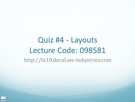 Quiz #4 - Layouts Lecture Code: 098581