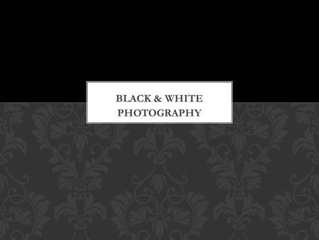 PHOTOGRAPHY. One of the elements that can give interest to a black and white shot is contrast. Because you can’t use color to distinguish one element.