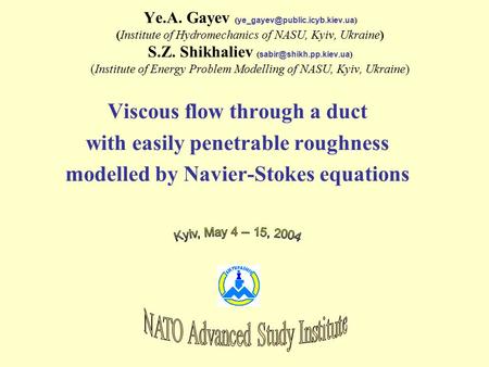 Ye.A. Gayev ( ) (Institute of Hydromechanics of NASU, Kyiv, Ukraine) S.Z. Shikhaliev ( ) (Institute.